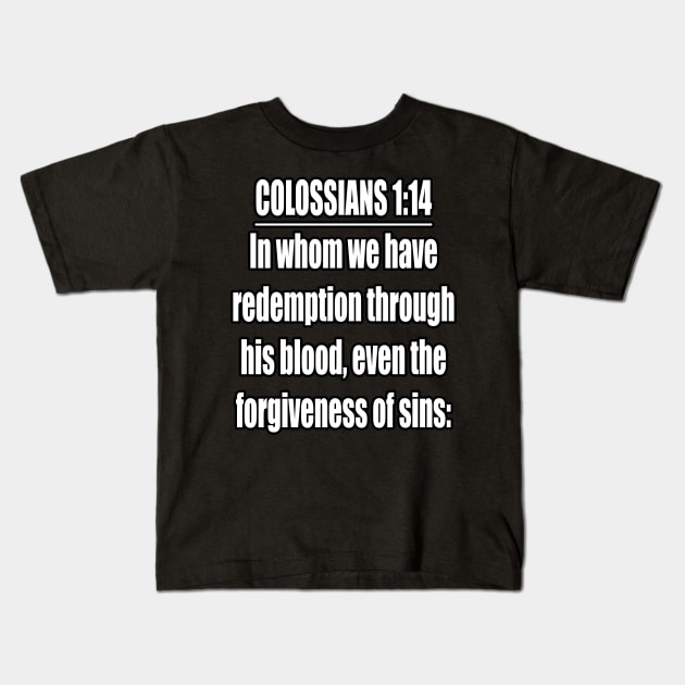 Colossians 1:14 King James Version. Kids T-Shirt by Holy Bible Verses